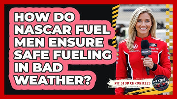 How Do NASCAR Fuel Men Ensure Safe Fueling In Bad Weather? - Pit Stop Chronicles