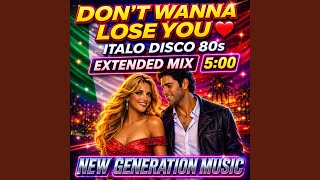 Don't Wanna Lose You (Extended Mix • 5 Min)