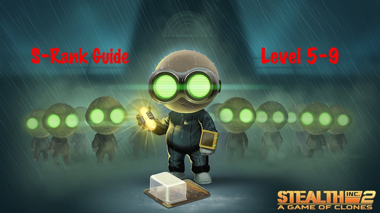 Stealth Inc. 2 : A Game of Clones - Level 5-9 - S-Rank Guide