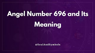 Angel Number 696 and Its Meaning | 696 Meaning 🔮