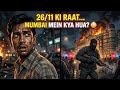 26/11 Mumbai Attack: Us Raat Kya Hua Tha? | Full Real Story Hindi