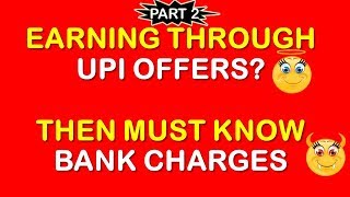 Bank Charges on UPI Transactions || Part 2 || Tez, PhonePe Paytm UPI Offer Lovers