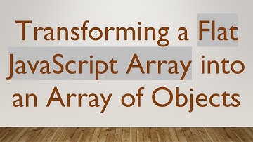 Transforming a Flat JavaScript Array into an Array of Objects