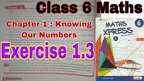 Class 6 Maths Xpress Exercise 1.3 | Maths Xpress | Knowing Our Numbers | Word Problems | Numbers
