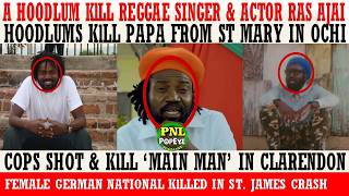 Hoodlum Shot & KlLL Reggae Singer & Actor Ras Ajai In PMore + Hoodlums KlLL Papa In Ochi + Lots More