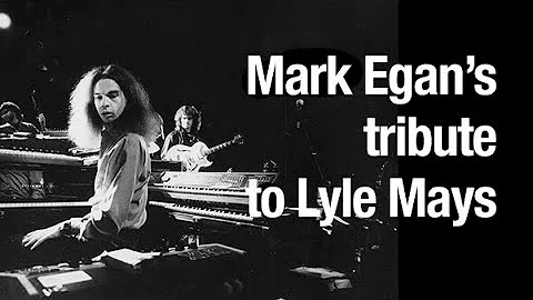 Mark Egan tribute to Lyle Mays