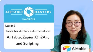 Lesson 3 - Tools for Airtable Automation: Airtable, Zapier, On2Air, and Scripting | Airtable Mastery