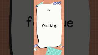 English Idiom and Meanings | feel blue with sound 📖 #shorts #youtubeshorts