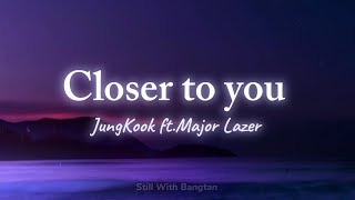 Closer to you || JungKook ft. Major Lazer (lyrics)