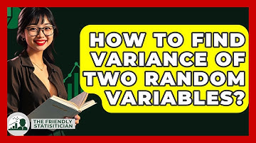 How To Find Variance Of Two Random Variables? - The Friendly Statistician