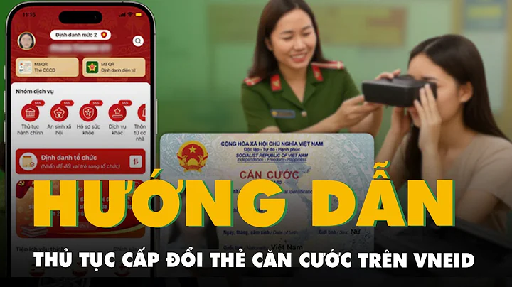 Hướng dẫn thủ tục cấp đổi thẻ căn cước trên VNeID mới nhất