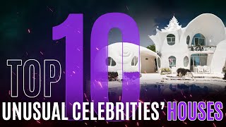 Top 10 Unusual Celebrities’ Houses