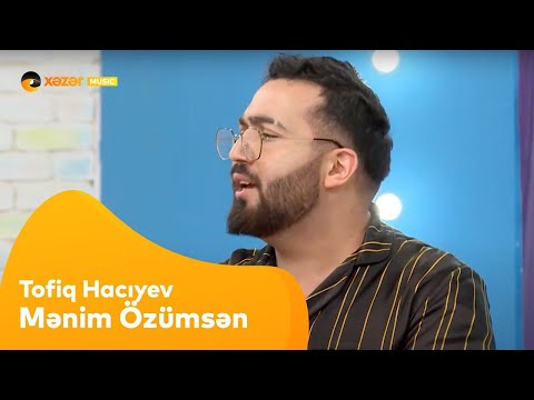 Tofiq Hacıyev - Mənim Özümsən