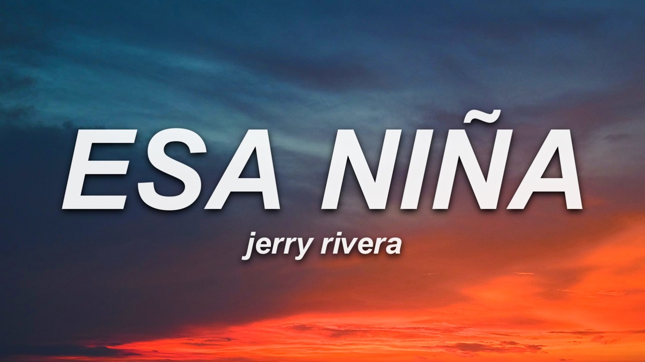 Jerry Rivera - Esa Niña (Letra)