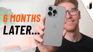 iPhone 15 Pro Max 6 Months Later  Long Term Review!