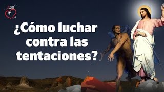 Cómo luchar contra la tentación. Sanación, liberación perdón @MisionRuah