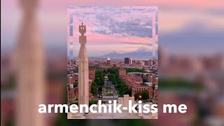 armenchik-kiss me (speed up)
