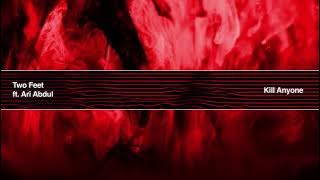 Two Feet, Ari Abdul - Kill Anyone (Official Visualizer)