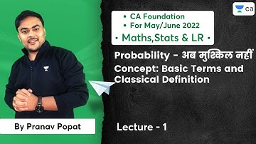 L1:Probability - अब मुश्किल नहीं | Concept: Basic Terms & Classical Definition | CA Foundation Maths