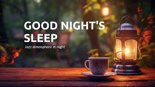 Jazz atmosphere at night - Relaxing jazz piano music for a good night&#39;s sleep