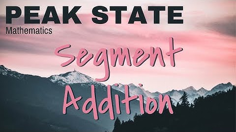Geometry Basics: Segment Addition Postulate [Peak State Mathematics]