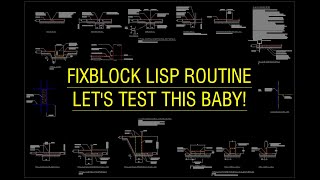 FIXBLOCK Lisp Routine - Testing this Cool AutoCAD Code.