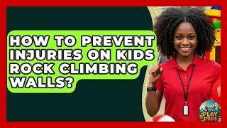 How To Prevent Injuries On Kids Rock Climbing Walls? - Outdoor Play Pros