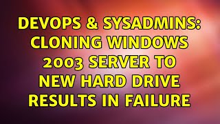Famous DevOps & SysAdmins: Cloning Windows 2003 Server to new hard drive results in failure Net Worth