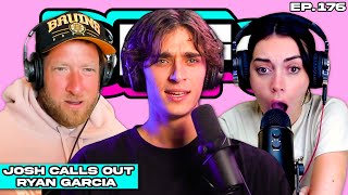 Josh Richards Calls Out Ryan Garcia - Bffs Ep 176