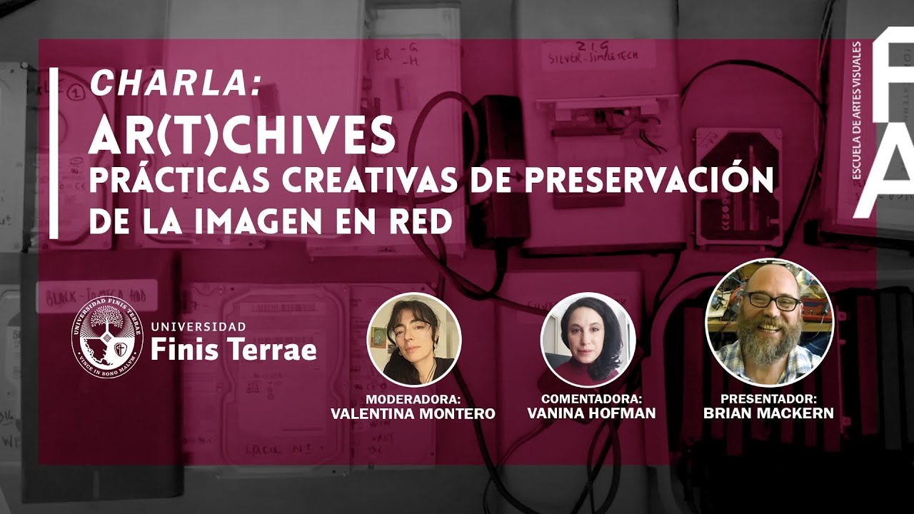 Charla: Ar(t)chives: Prácticas creativas de preservación de la imagen en red