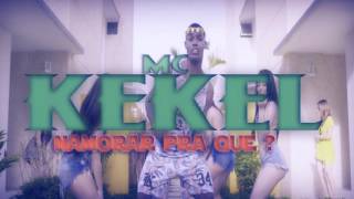 MC Kekel - Namorar Pra Quê?  ♫ ►OrdemMusic◄