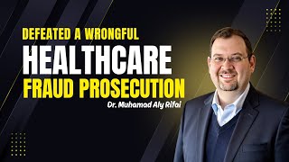 Information Doctor on Trial: How I Defeated a Wrongful Healthcare Fraud Prosecution – Dr. Rifai Update