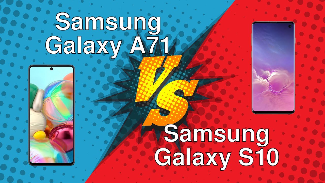 Samsung Galaxy A71 vs Samsung Galaxy S10 YouTube