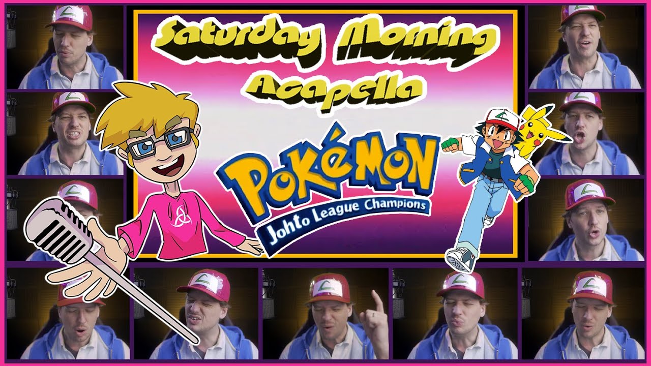 Pokemon: Johto League Champions - Saturday Morning Acapella