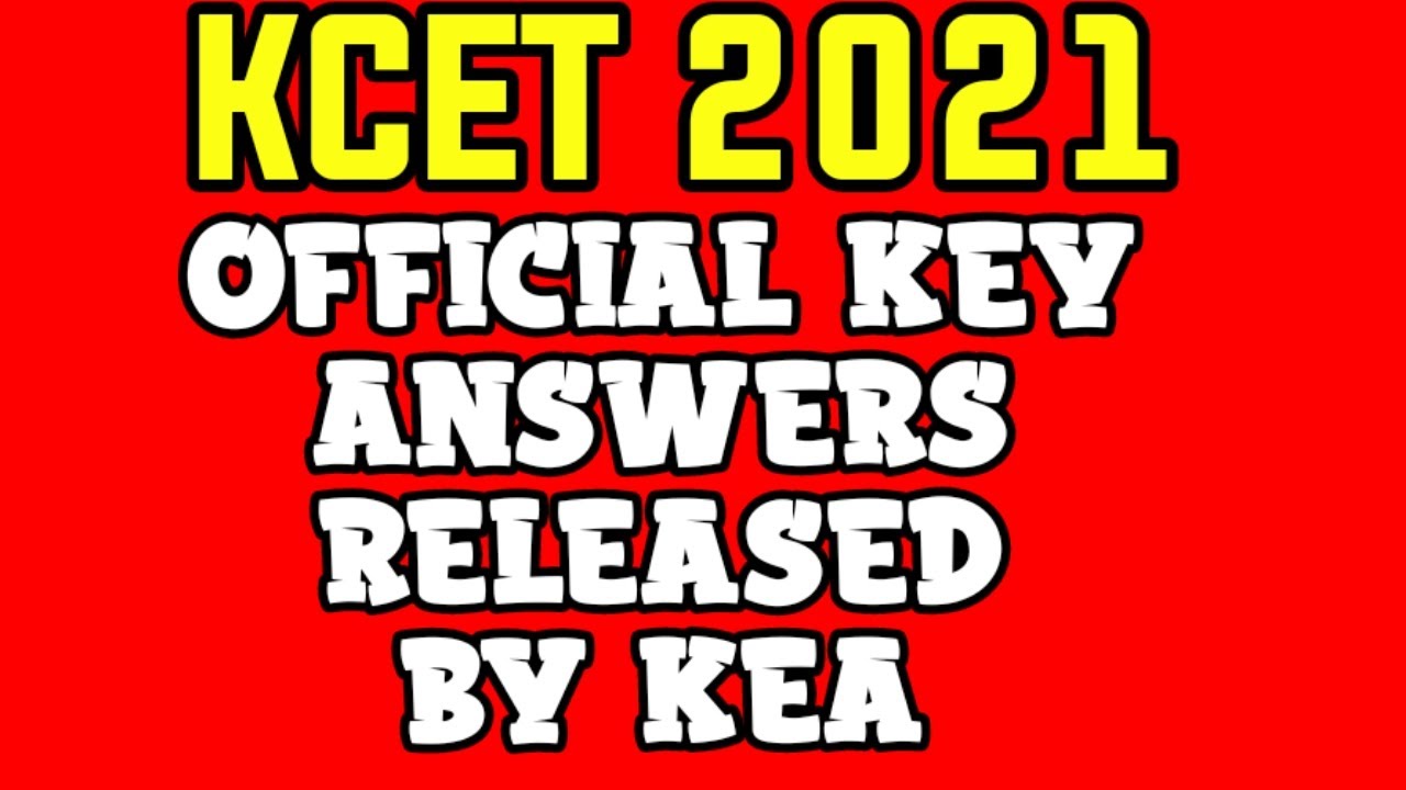 KCET 2021 KEY ANSWERS RELEASED BY KEA / PROVISIONAL KEY ANSWERS
