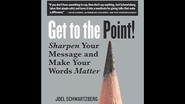 Get to the Point!: Sharpen Your Message and Make Your Words Matter Audiobook by Joel Schwartzberg