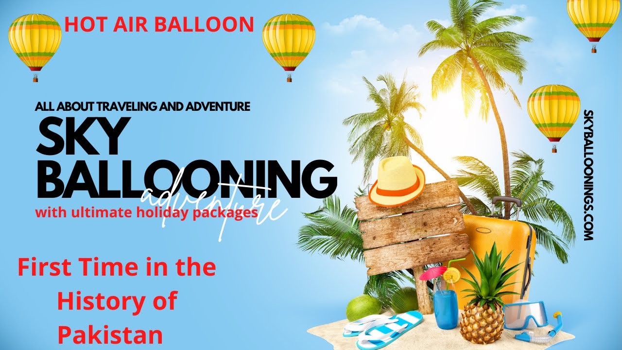 Sky Ballooning Pakistan First Hot Air Balloon Company