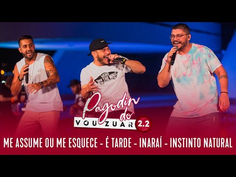 Pagodin do Vou Zuar 2 Feat Chininha - Me assume ou me esquece - É Tarde - Inaraí - Instinto Natural