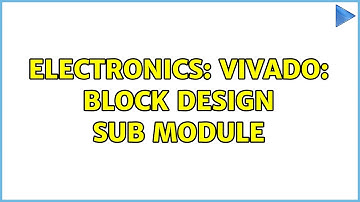 Electronics: Vivado: Block Design sub module