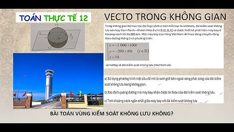 ✈️ Toán Thực Tế 12 - BÀI TOÁN KIỂM SOÁT KHÔNG LƯU SÂN BAY CAM RANH 🛫 | Vecto & Oxyz