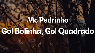 Mc Pedrinho - Gol Bolinha, Gol Quadrado (Letra/Lyrics) | Official Music Video