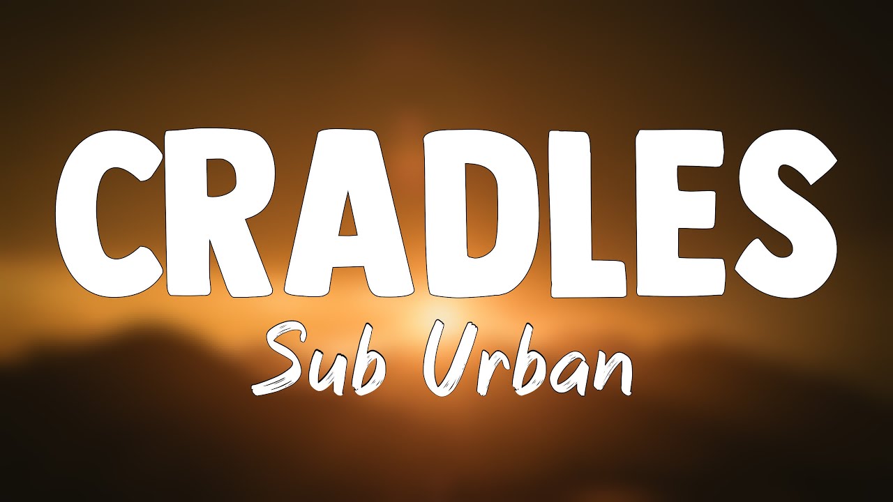 Cradles Sub Urban(Lyrics)🧋 YouTube