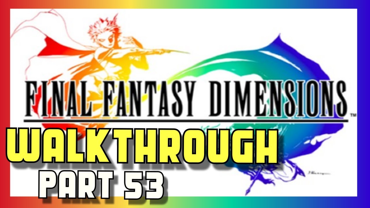 Final Fantasy Dimensions Walkthrough - Android iOS - Part 53 - Burtgang Area