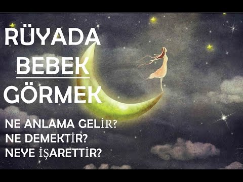 Rüyada Bebek Görmek Ne Demek?