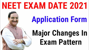 NEET 2021 EXAM DATE APPLICATION FORM MAJOR CHANGES IN EXAM PATTERN