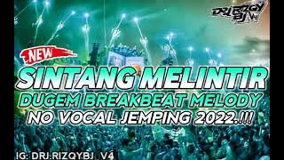 SINTANG MELINTIR ......DUGEM BREAKBEAT MELODY NO VOCAL JEMPING 2022....!!!!