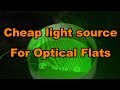 Very cheap unique wavelength light for using with Optical Flats... Using a 532nm. 50mw LED laser