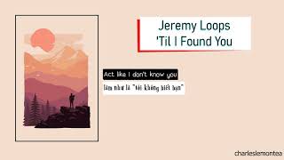 Jeremy Loops - 'Til I Found You | lyrics + vietsub