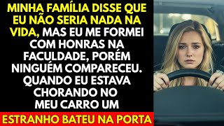 Minha Família Disse Que Eu Não Seria Nada Na Vida, Mas Eu Me Formei Com Honras Na Faculdade, Porém