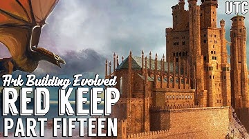 Building Like A Boss :: CKF Remastered Red Keep Build - Part 15 :: Ark Building Evolved w/ UTC